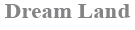 dreamland